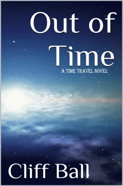Cliff Ball - Out of Time: a Time Travel Novel, E-bok