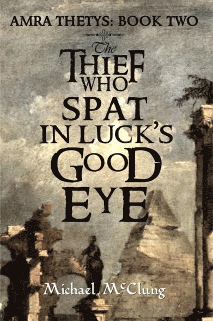 Michael McClung - Thief Who Spat In Luck's Good Eye, E-bok