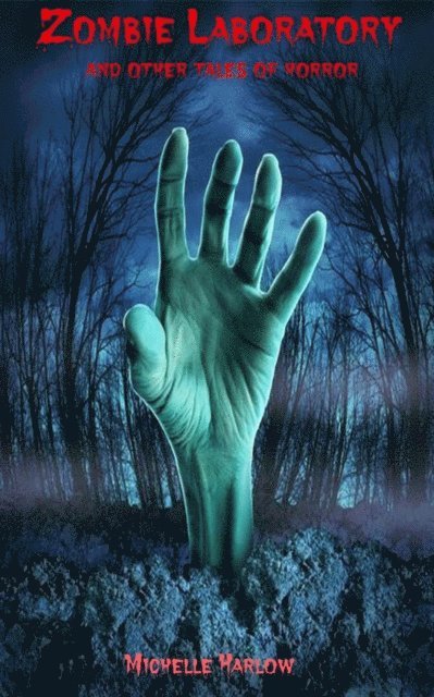 Chris Cox, Geoff Quick, Michelle Harlow - Zombie Laboratory and Other Tales of Horror, E-bok