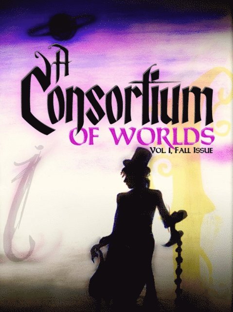 Joshua Unruh, Aaron Pogue, Bailey Thomas, Becca J. Campbell, Jessie Sanders, Thomas Beard, Courtney Cantrell - Consortium of Worlds No. 1, E-bok