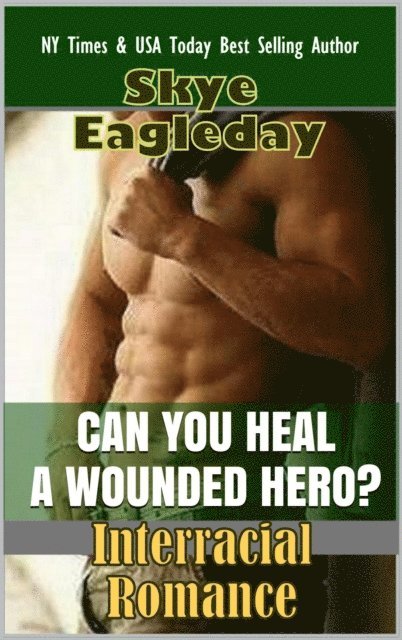 Skye Eagleday - Can You Heal A Wounded Hero? (Interracial Romance), E-bok