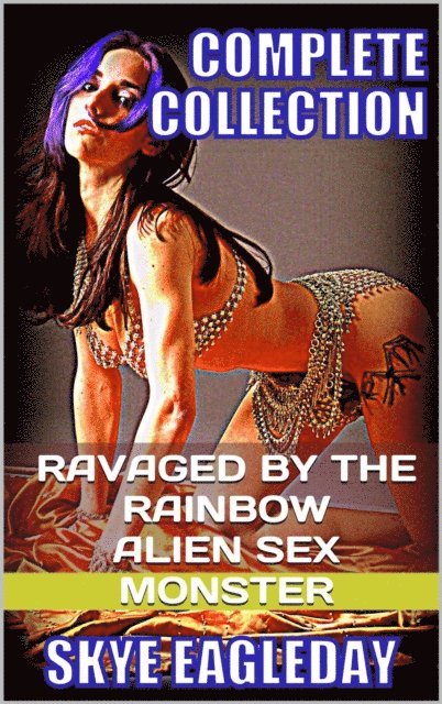 Skye Eagleday - Ravaged By The Rainbow Alien Sex Monster, E-bok
