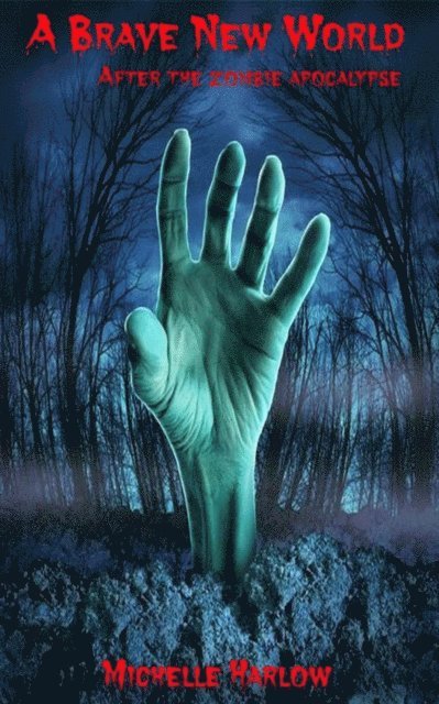 Michelle Harlow - Brave New World (A Zombie Apocalypse), E-bok