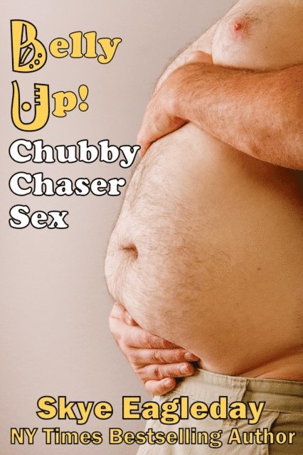 Skye Eagleday - Chubby Chaser Sex Belly Up, E-bok