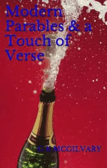 George McGilvary - Modern Parables & A Touch of Verse, E-bok. Tillgänglighet: Lägg i varukorg