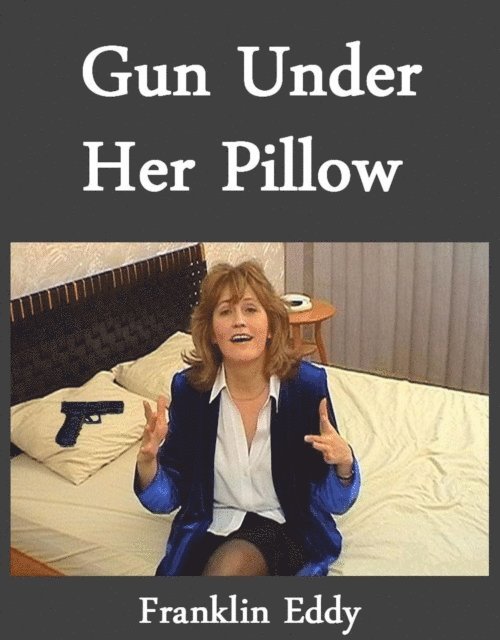 Franklin Eddy - Gun Under Her Pillow, E-bok. Tillgänglighet: Lägg i varukorg