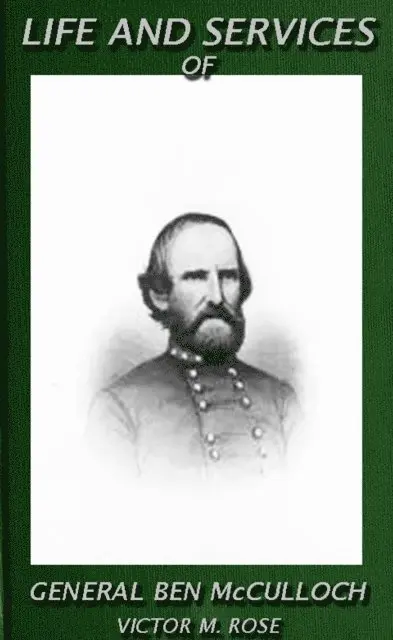 Victor M. Rose - Life And Services Of General Ben McCulloch, E-bok. Tillgänglighet: Lägg i varukorg