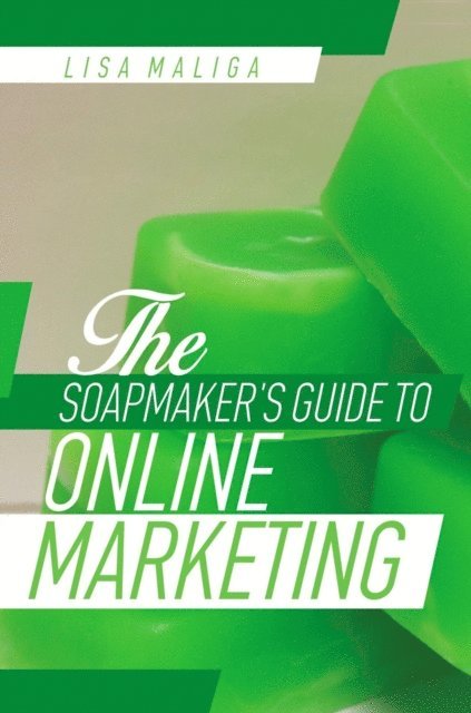 Lisa Maliga - Soapmaker's Guide to Online Marketing, E-bok. Tillgänglighet: Lägg i varukorg