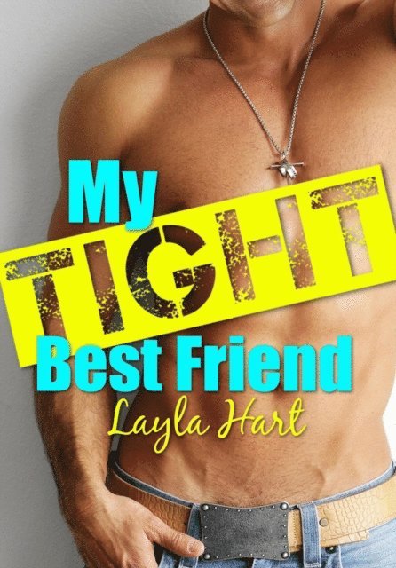 Layla Hart - My Tight Best Friend, E-bok