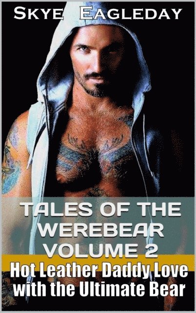 Skye Eagleday - Tales of the Werebear Volume 2 (Hot Leather Daddy Love and Revenge), E-bok
