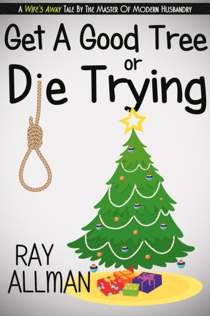 Ryne Douglas Pearson, Ray Allman - Get A Good Tree Or Die Trying, E-bok