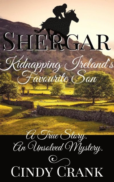 Cindy Crank - Shergar. Kidnapping Ireland's Favourite Son., E-bok. Tillgänglighet: Lägg i varukorg