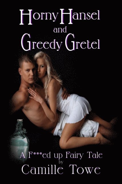 Camille Towe - Horny Hansel and Greedy Gretel, E-bok