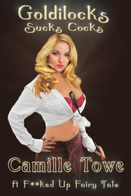 Camille Towe - Goldilocks Sucks Cocks, E-bok
