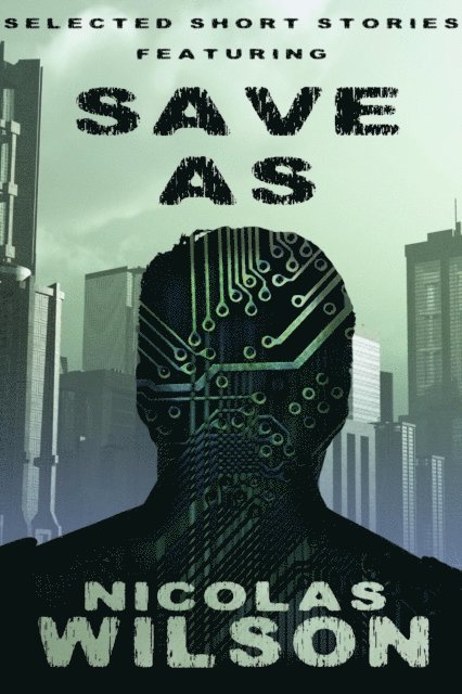Nicolas Wilson - Selected Short Stories Featuring Save As, E-bok