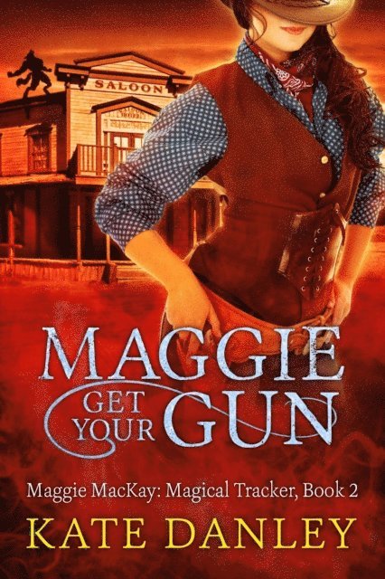 Kate Danley - Maggie Get Your Gun, E-bok