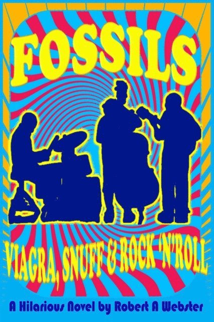 Robert A Webster - Fossils - Viagra Snuff and Rock 'n' Roll, E-bok