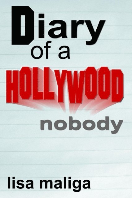 Lisa Maliga - Diary of a Hollywood Nobody, E-bok. Tillgänglighet: Lägg i varukorg