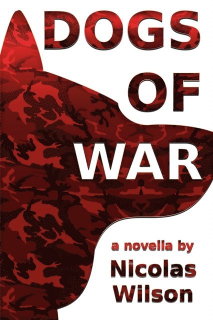 Nicolas Wilson - Dogs of War, E-bok
