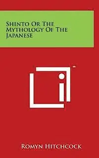 Romyn Hitchcock - Shinto or the Mythology of the Japanese, Inbunden. Tillgänglighet: Lägg i varukorg