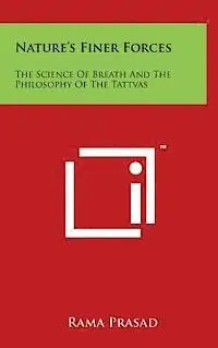 Rama Prasad - Nature's Finer Forces: The Science of Breath and the Philosophy of the Tattvas, Inbunden. Tillgänglighet: Lägg i varukorg