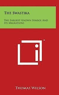 The Swastika: The Earliest Known Symbol and Its Migrations