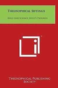 Theosophical Publishing Society - Theosophical Siftings: Keely and Science; Keely's Progress, Inbunden. Tillgänglighet: Lägg i varukorg