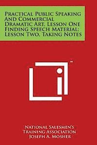 National Salesmen's Training Association, Joseph a. Mosher - Practical Public Speaking and Commercial Dramatic Art, Lesson One Finding Speech Material; Lesson Two, Taking Notes, Häftad. Tillgänglighet: Lägg i varukorg