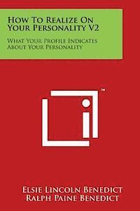 Elsie Lincoln Benedict, Ralph Paine Benedict - How to Realize on Your Personality V2: What Your Profile Indicates about Your Personality, Häftad