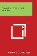 Cavendish's Life of Wolsey