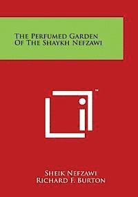 Sheik Nefzawi, Richard F. Burton - The Perfumed Garden of the Shaykh Nefzawi, Häftad
