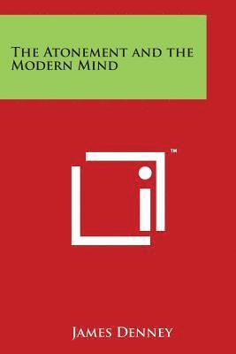 James Denney - The Atonement and the Modern Mind, Häftad