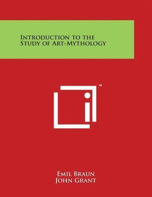 Emil Braun - Introduction to the Study of Art-Mythology, Häftad