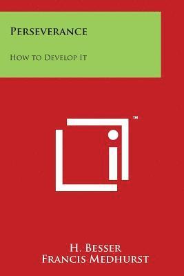 H. Besser - Perseverance: How to Develop It, Häftad