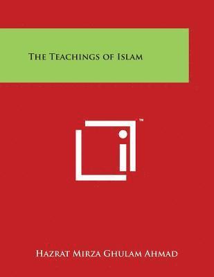 Hazrat Mirza Ghulam Ahmad - The Teachings of Islam, Häftad