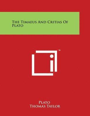 Plato, Thomas Taylor - The Timaeus And Critias Of Plato, Häftad