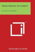 From Sphinx to Christ: An Occult History