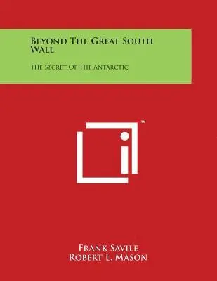 Frank Savile - Beyond The Great South Wall: The Secret Of The Antarctic, Häftad. Tillgänglighet: Lägg i varukorg