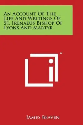 James Beaven - An Account Of The Life And Writings Of St. Irenaeus Bishop Of Lyons And Martyr, Häftad. Tillgänglighet: Lägg i varukorg