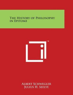Albert Schwegler - The History of Philosophy in Epitome, Häftad