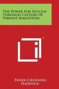 The Power For Success Through Culture Of Vibrant Magnetism