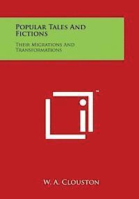 W. A. Clouston - Popular Tales and Fictions: Their Migrations and Transformations, Häftad