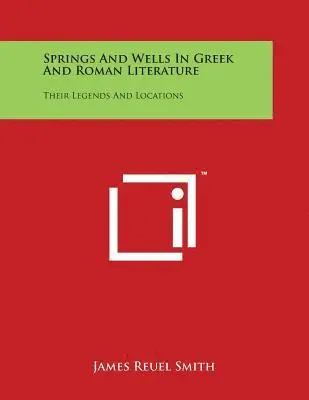 James Reuel Smith - Springs And Wells In Greek And Roman Literature: Their Legends And Locations, Häftad. Tillgänglighet: Lägg i varukorg