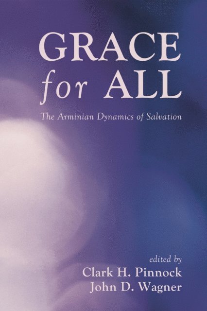 John D. Wagner, Clark H. Pinnock - Grace for All, E-bok