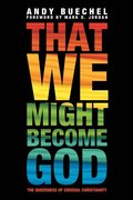 That We Might Become God