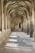 Outrageous Idea of the Missional Professor