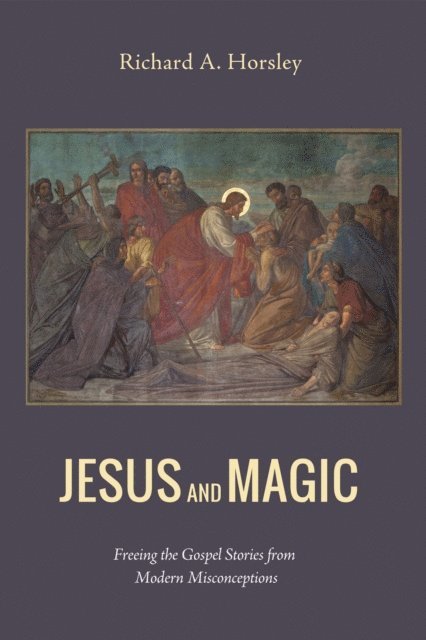 Richard A. Horsley - Jesus and Magic, E-bok