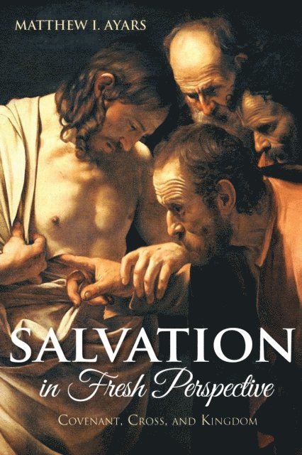 Matthew I. Ayars - Salvation in Fresh Perspective, E-bok