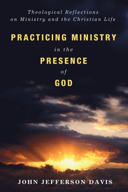 John Jefferson Davis - Practicing Ministry in the Presence of God, E-bok