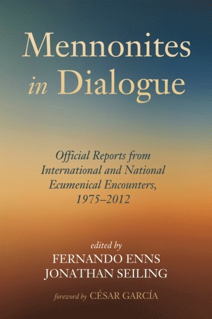 Jonathan Seiling, Fernando Enns - Mennonites in Dialogue, E-bok